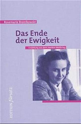 Das Ende der Ewigkeit: Erzählung aus dem Zweiten Weltkrieg (edition fürsatz) Contemporary literature