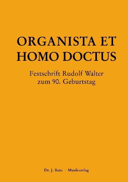Organista et Homo Doctus: Festschrift Rudolf Walter zum 90. Geburtstag (Veröffentlichungen der Gesellschaft der Freunde der Orgelmusik) Arts & Music