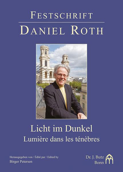 Licht im Dunkel – Lumière dans les ténèbres: Festschrift Daniel Roth Arts & Music