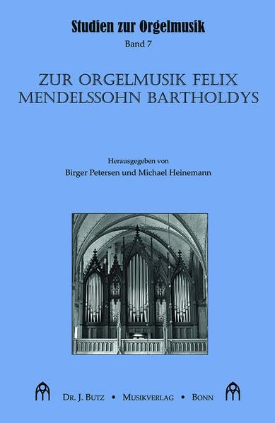 Zur Orgelmusik Felix Mendelssohn Bartholdys: Studien zur Orgelmusik, Band 7 Arts & Music