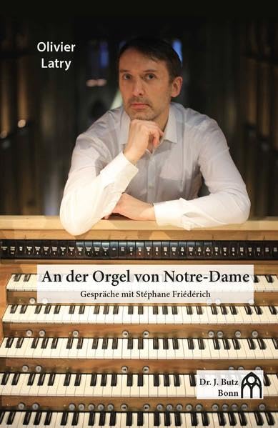An der Orgel von Notre-Dame: Gespräche mit Stéphane Friédérich Arts & Music