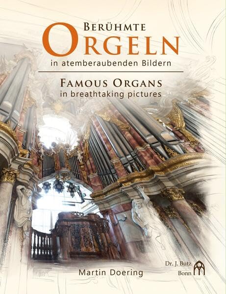 Martin Doering: Berühmte Orgeln in atemberaubenden Bildern: Famous Organs in breathtaking pictures Photography