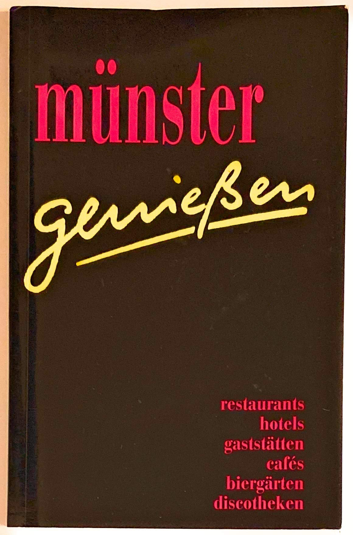 Münster - geniessen. Ein Führer durch Restaurants, Gaststätten, Cafés, Hotels, Discotheken, Kneipen und Biergärten Travel Guides