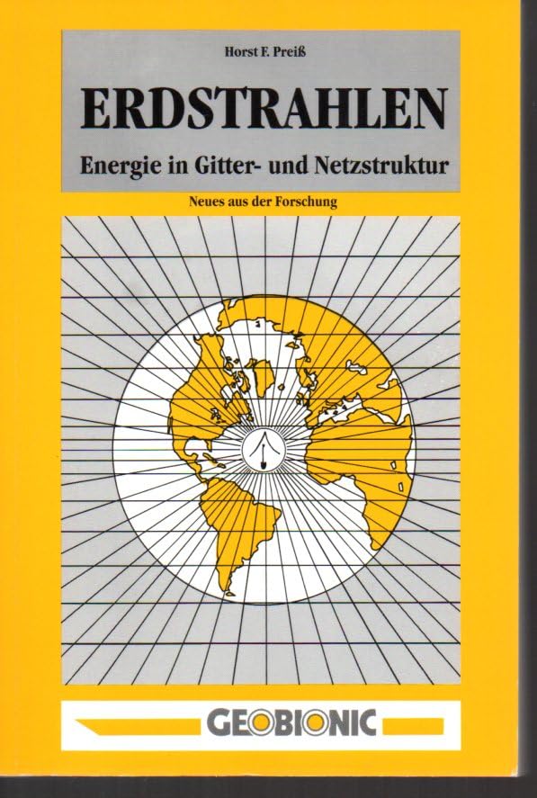 Erdstrahlen - Energie in Gitter- und Netzstruktur. Neues aus der Forschung Business & Technology