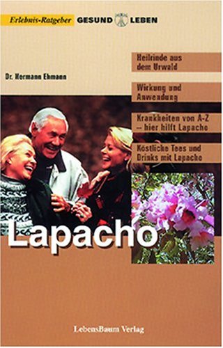 Lapacho: Heilrinde mit der Gesundheitskraft des Urwaldes Health, Nutrition & Fitness