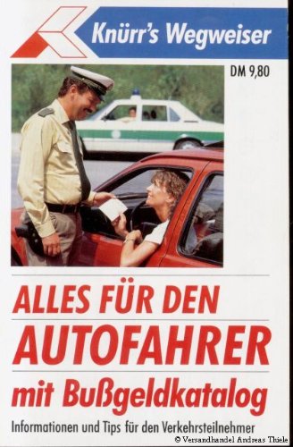 Alles für den Autofahrer (mit Bussgeldkatalog): Informationen und Tips für den Verkehrsteilnehmer (Knürr's Wegweiser) Law