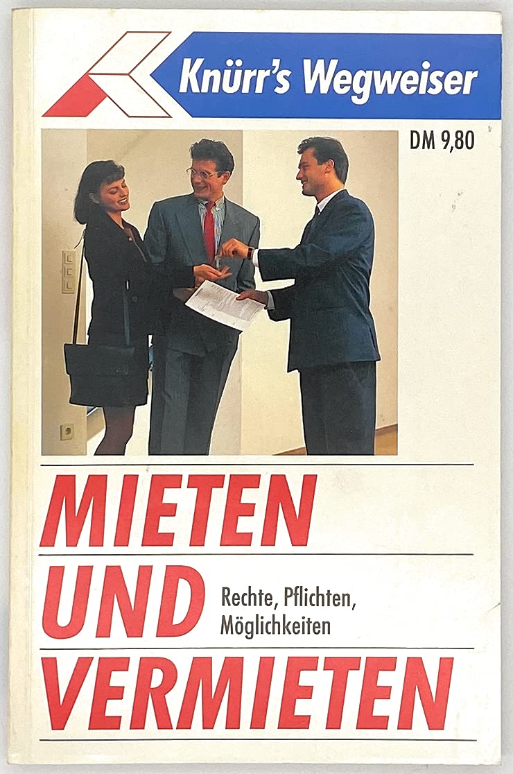 Mieten und Vermieten: Rechte, Pflichten, Möglichkeiten (Knürr's Wegweiser) Books