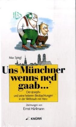 "Uns Münchner wenns ned gaab.... Der ""Joseph"" und seine heiteren... / "Uns Münchner wenns ned gaab.... Der ""Joseph"" und seine heiteren... Contemporary literature