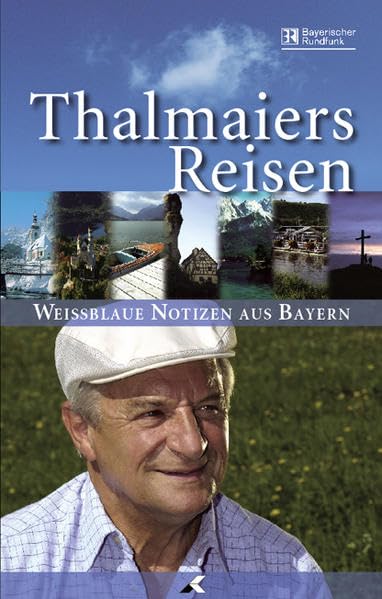 Thalmaiers Reisen: Weissblaue Notizen aus Bayern Leisure, Home & Garden