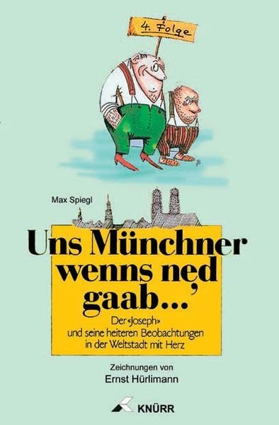 Uns Münchner wenns ned gaab... 4.Folge: Der Joseph und seine heiteren Beobachtungen in der Weltstadt mit Herz Contemporary literature Books