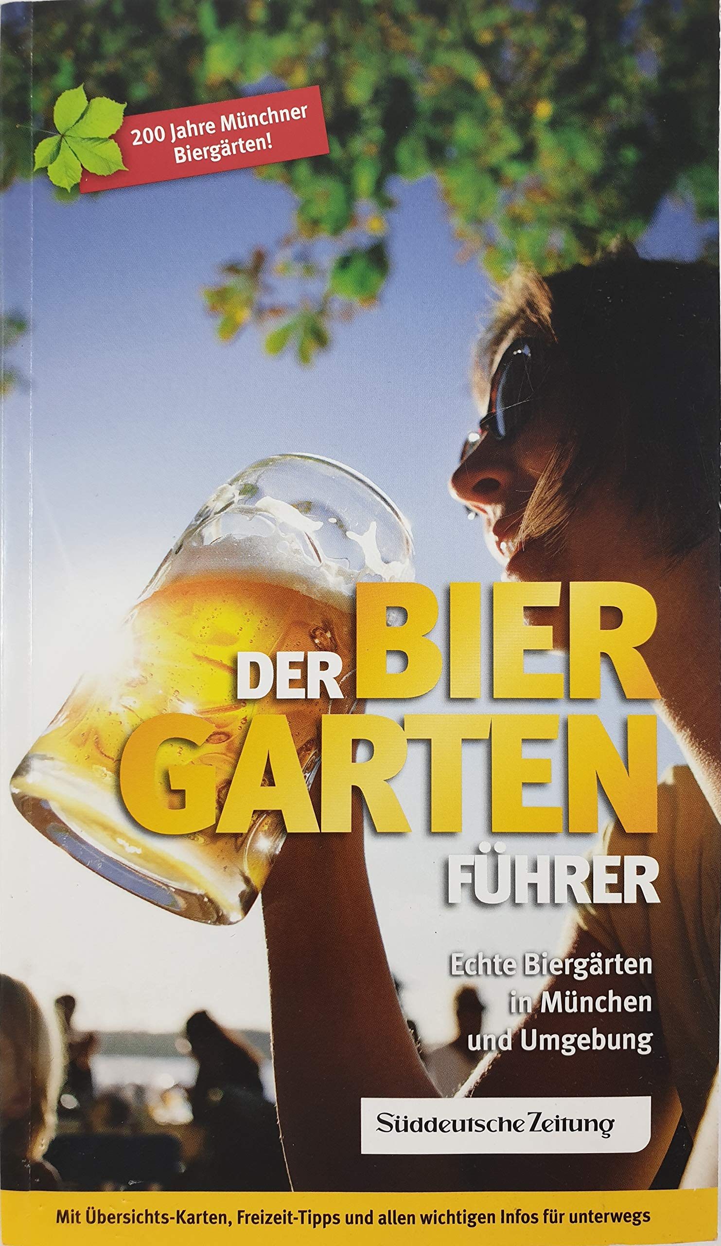 Der Biergartenführer: Echte Biergärten in München und Umgebung - Jubiläumsausgabe 200 Jahre Münchner Biergärten Leisure, Home & Garden