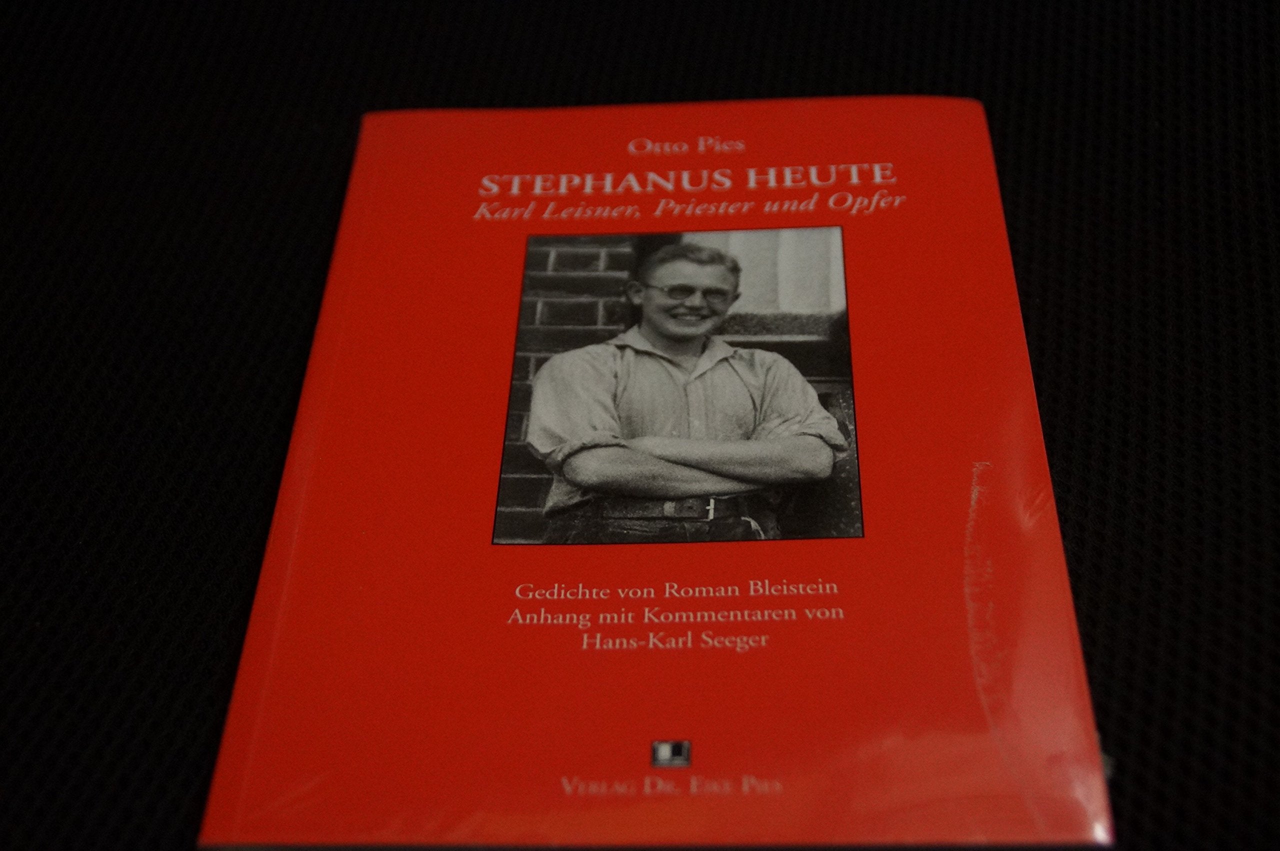 Stephanus heute: Karl Leisner, Priester und Opfer (Zeitzeugen) Memories
