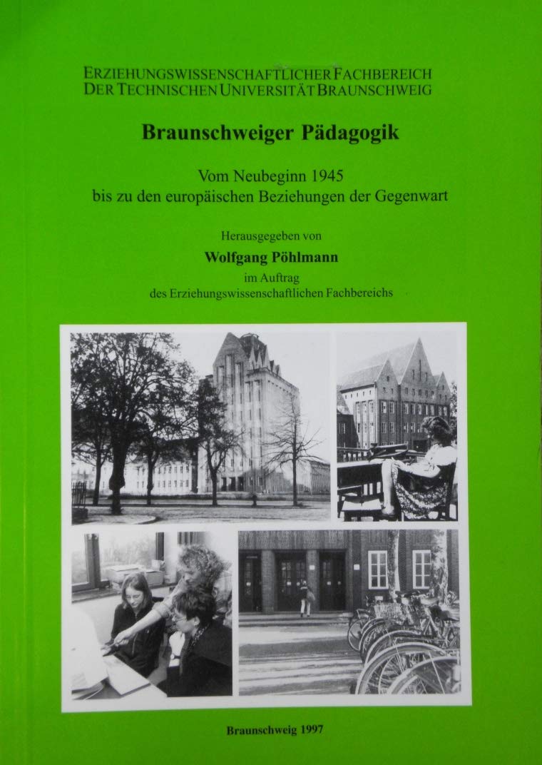 Braunschweiger Pädagogik: Vom Neubeginn 1945 bis zu den europäischen Beziehungen der Gegenwart Books