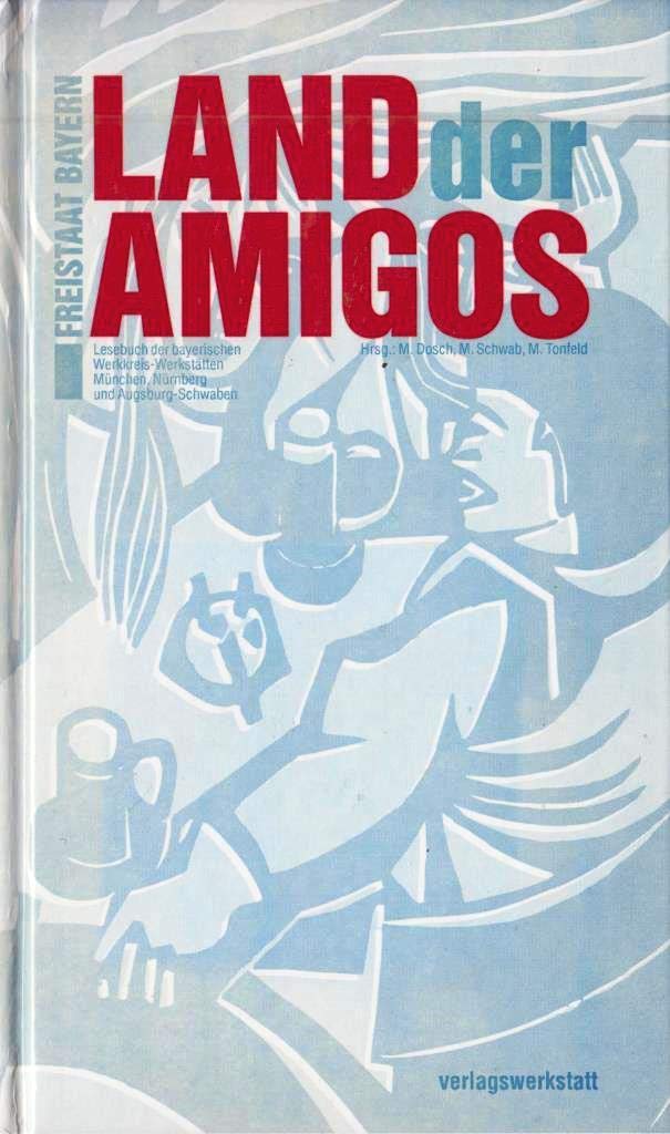 Freistaat Bayern - Land der Amigos: Geschichten und Gedichte aus dem Land der Amigos Books