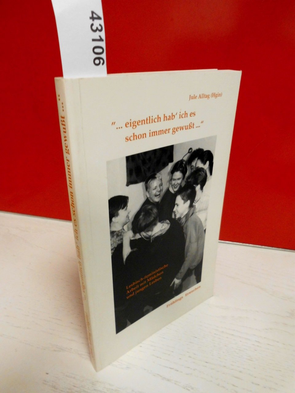 ... eigentlich hab' ich es schon immer gewusst.... Lesbisch-feministische Arbeit mit Mädchen und jungen Lesben Politics & History