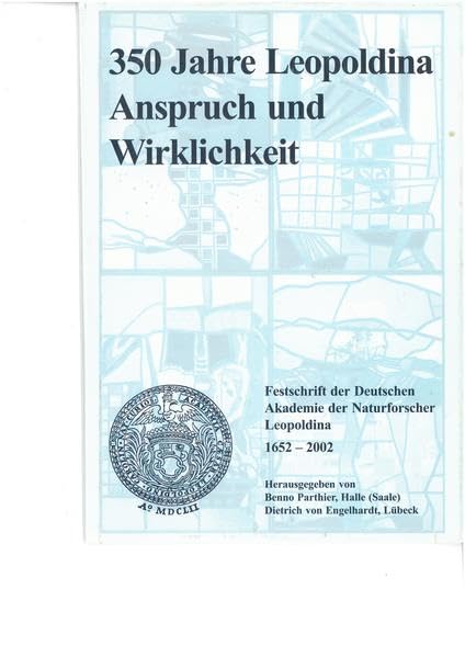 350 Jahre Leopoldina - Anspruch und Wirklichkeit: Festschrift der Deutschen Akademie der Naturforscher Leopoldina 1652-2002 Professional & Reference Books