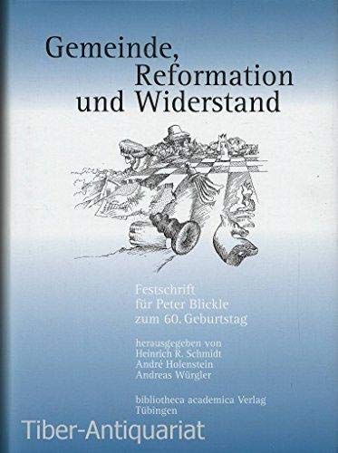 Gemeinde, Reformation und Widerstand: Festschrift für Peter Blickle zum 60. Geburtstag Politics & History