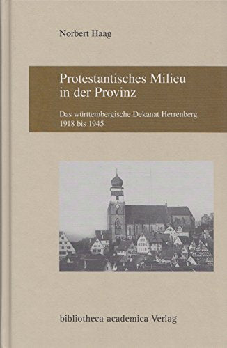 Protestantisches Milieu in der Provinz: Das württembergische Dekanat Herrenberg 1918 bis 1945 (Quellen und Forschungen zur Württembergischen Kirchengeschichte) Books