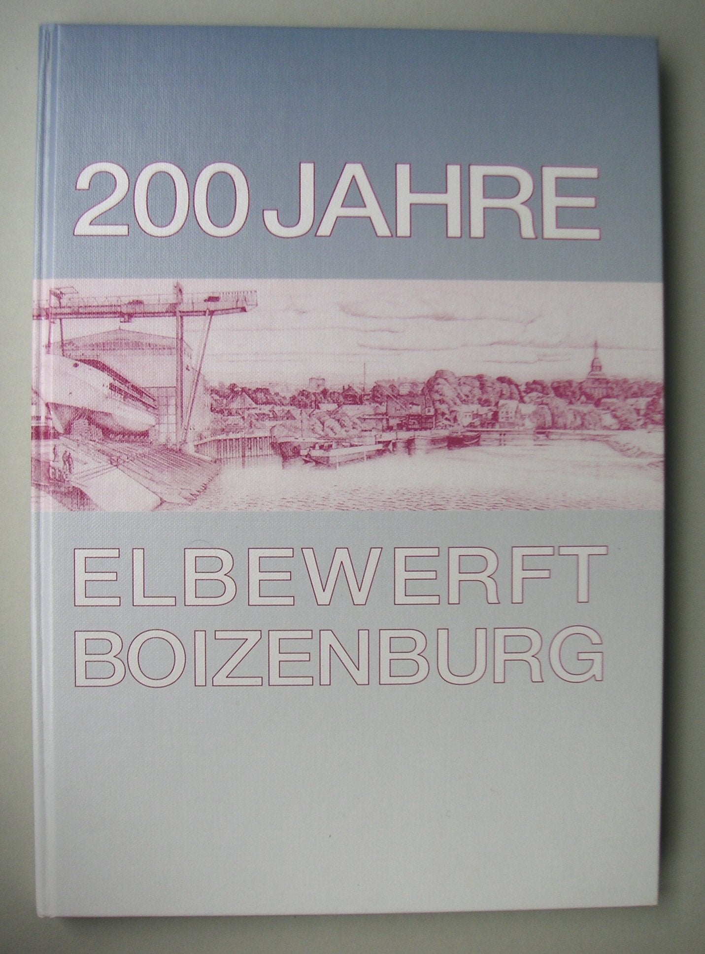 200 Jahre Elbewerft Boizenburg: Die Jubiläums-Chronik Books