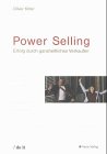 Power Selling. Erfolg durch ganzheitliches Verkaufen. Business, Finance & Career