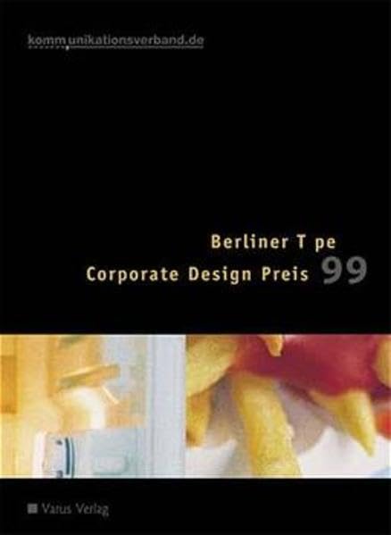 Berliner T pe '99: Dokumentation zum 31. Internationalen Druckschriftenwettbewerb 1999 und zum Corporate Design Preis 1999.: Hrsg.: kommunikationsverband.de, Bonn Law