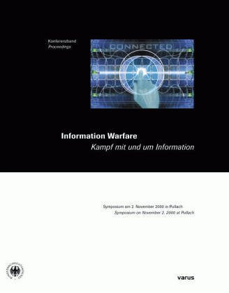 Information Warfare: Kampf mit und um Information: Kampf mit und um Information. Symposium am 2. November 2000 in Pullach. Konferenzband. Dtsch.-Engl. Hrsg.: Bundesnachrichtendienst (Symposiumsbände) Law