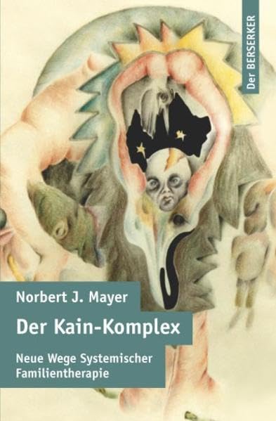 Der Kain-Komplex: Neue Wege Systemischer Familientherapie Psychology