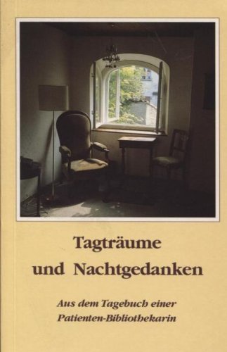 Tagträume und Nachtgedanken. Aus dem Tagebuch einer Patienten-Bibliothekarin Books