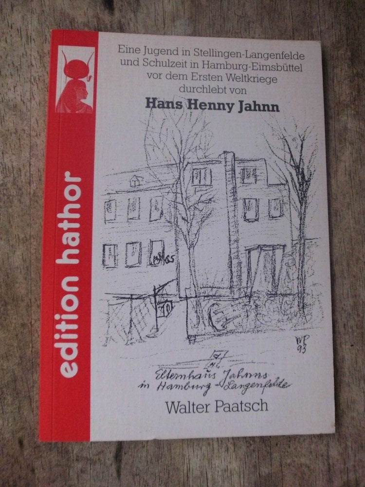 Eine Jugend in Stellingen-Langenfelde und Schulzeit in Hamburg-Eimsbüttel vor dem Ersten Weltkriege durchlebt von Hans Henny Jahnn Novels & Short Stories