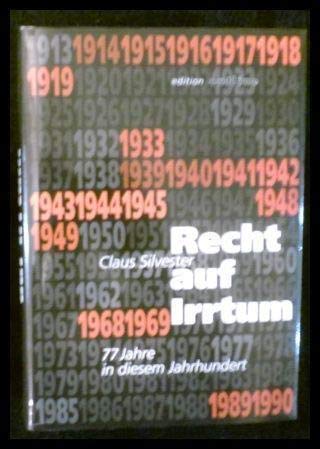 Recht auf Irrtum: 77 Jahre in diesem Jahrhundert Books