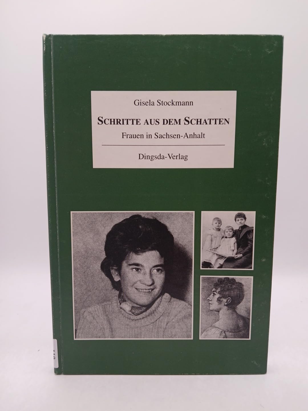 Schritte aus dem Schatten. Frauen in Sachsen-Anhalt. Von Katharina von Bora bis Christa Wolf Inspiring women