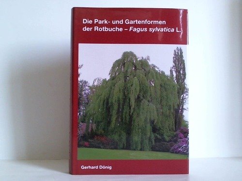 Die Park- und Gartenformen der Rotbuche - Fagus sylvatica L. (Varietäten, Formen, Kultivare, Beschreibungen, Abbildungen und Literatur) Leisure, Home & Garden