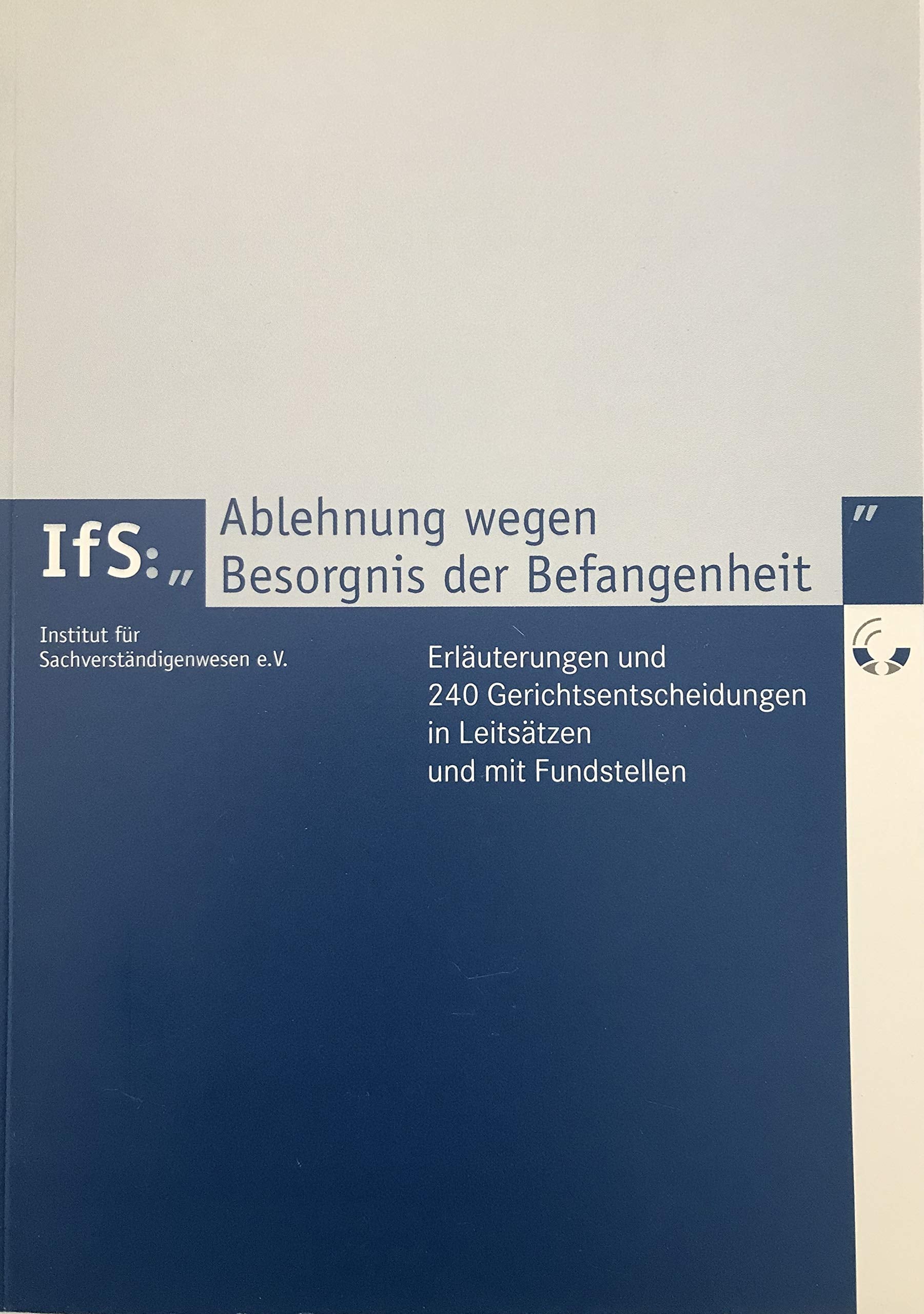 Abgelehnt wegen Befangenheit: Vermeidung und Handlungsstrategien (Schriftenreihe des Instituts für Sachverständigenwesen e.V.) Law
