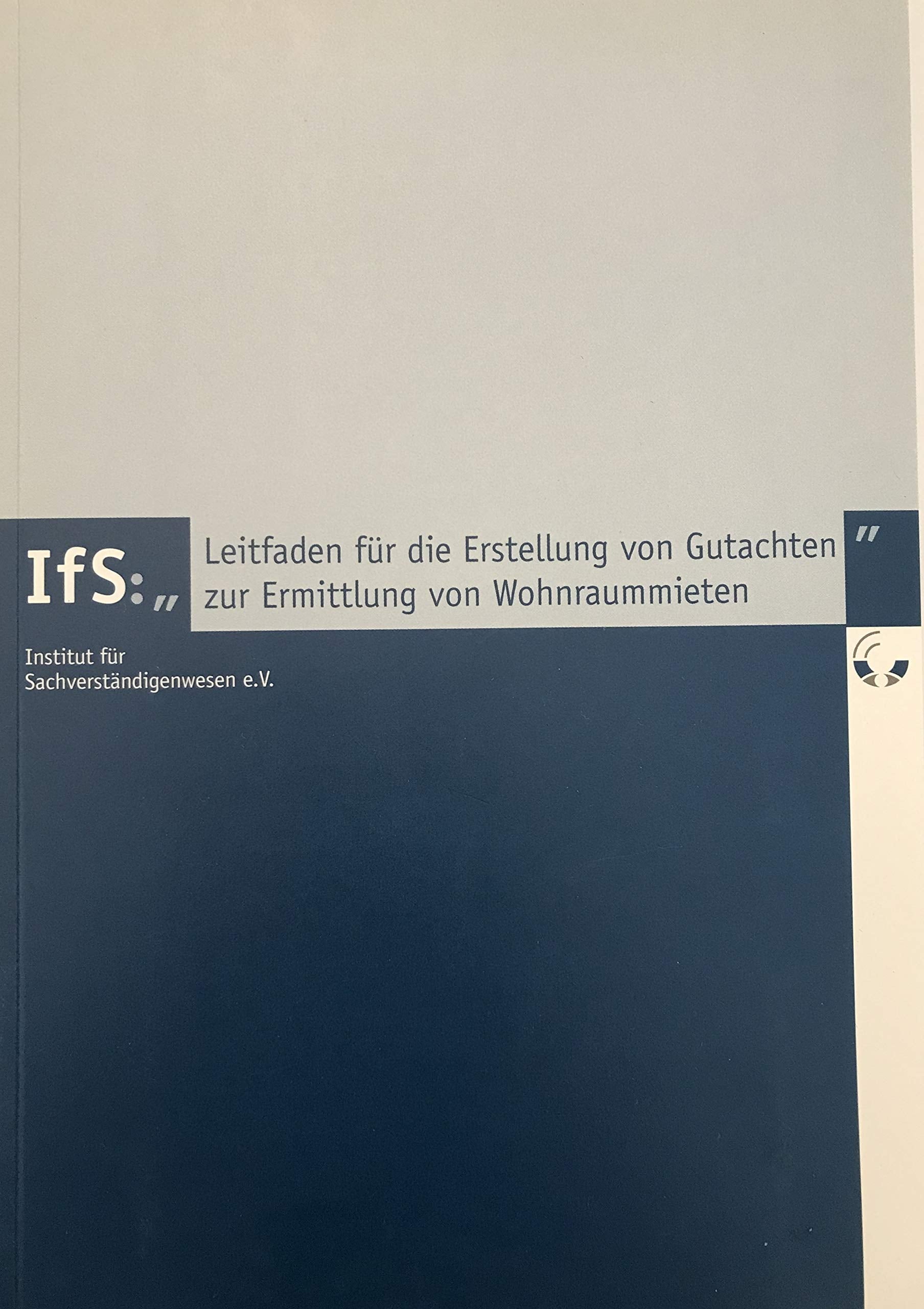 Leitfaden für die Erstellung von Gutachten zur Ermittlung von Wohnraummieten (Schriftenreihe des Instituts für Sachverständigenwesen e.V.) Law