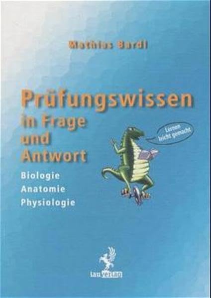 Prüfungswissen in Frage und Antwort: Biologie, Anatomie, Physiologie Medicine