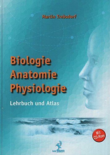 Biologie, Anatomie, Physiologie. Lehrbuch und Atlas mit CD-Rom. Medicine
