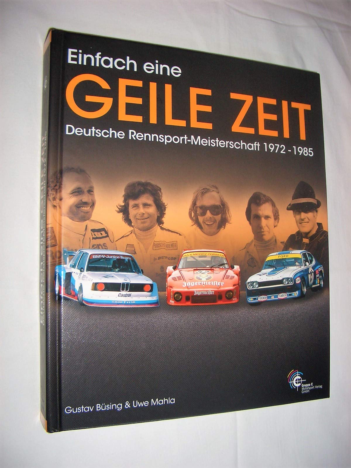 Einfach eine geile Zeit: Deutsche Rennsport-Meisterschaft 1972-1985 Politics & History