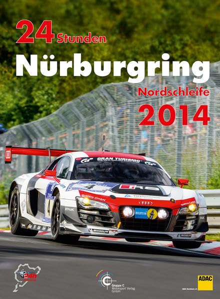 24h Rennen Nürburgring. Offizielles Jahrbuch zum 24 Stunden Rennen auf dem Nürburgring / 24 Stunden Nürburgring Nordschleife 2014 Leisure & Fun