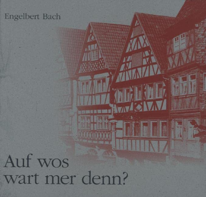 Auf wos wart mer denn? Gedichte von Engelbert Bach anlässlich seines 70. Geburtstages: Gedichte von Engelbert Bach anlässlich seines 70. Geburtstages zusammengestellt von Marianne Erben Humour & Satire