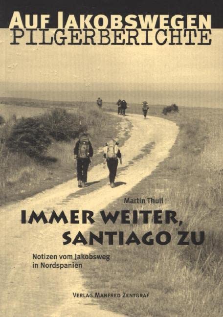 Immer weiter, Santiago zu. Notizen vom Jakobsweg in Nordspanien (Pilgerberichte) Leisure, Home & Garden