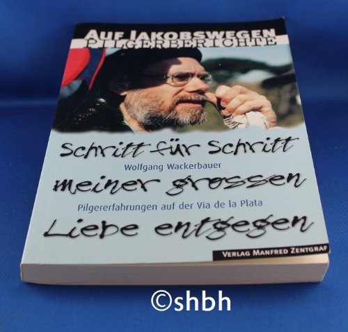 Schritt für Schritt meiner großen Liebe entgegen: Pilgererfahrungen auf der Via de la Plata (Livre en allemand) book