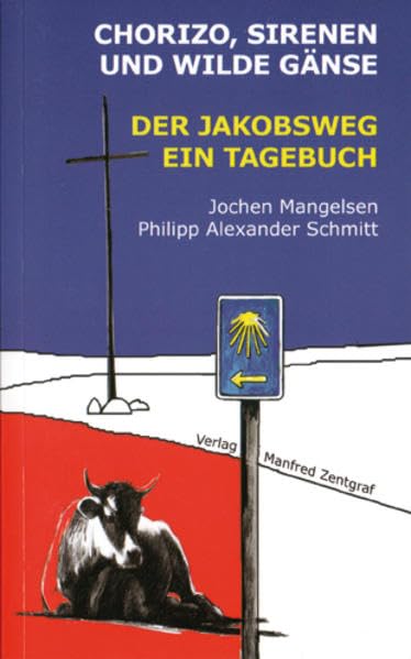 Chorizo, Sirenen und wilde Gänse. Der Jakobsweg - Ein Tagebuch Leisure, Home & Garden