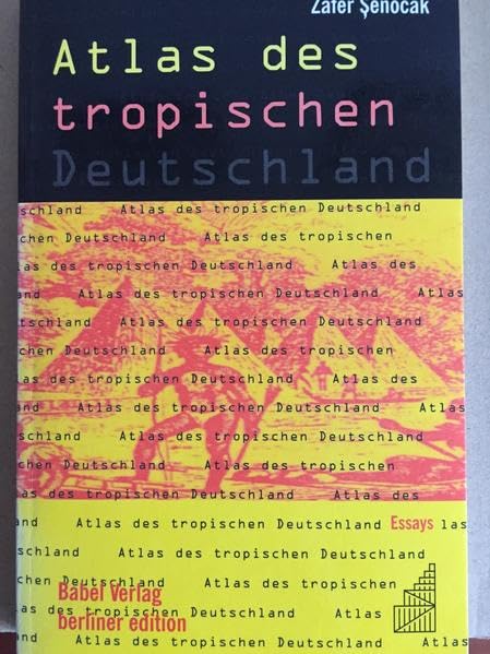 Atlas des tropischen Deutschland: Essays (Berliner Edition) Contemporary literature