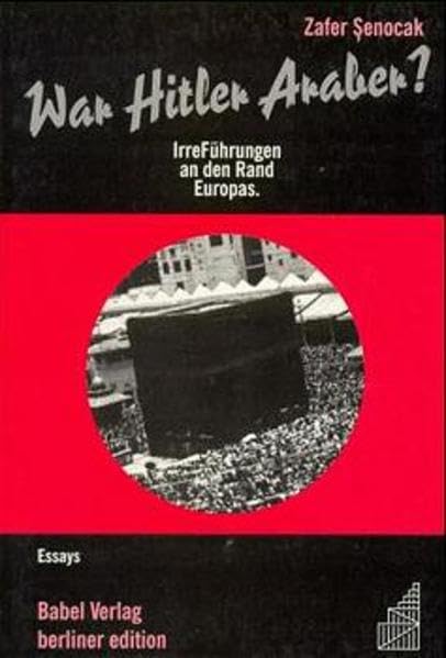 War Hitler Araber?: IrreFührungen an den Rand Europas. Essays (Berliner Edition) Contemporary literature