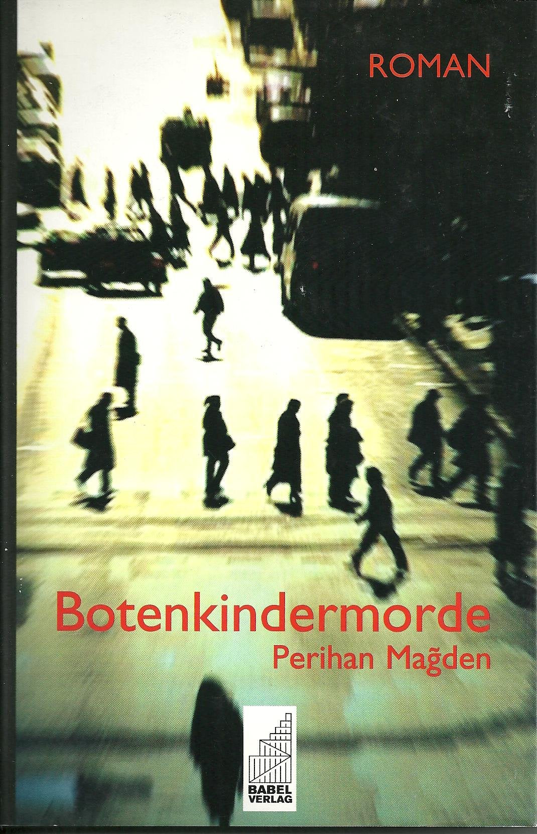 Botenkindermorde: Roman. Dtsch. v. Recai Hallac Contemporary literature