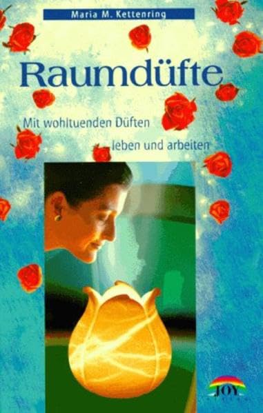 Raumdüfte: Mit wohltuenden Düften leben und arbeiten Self-help