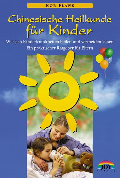 Chinesische Heilkunde für Kinder: Wie sich Kinderkrankheiten heilen und vermeiden lassen. Ein praktischer Ratgeber für Eltern Health, Nutrition & Fitness