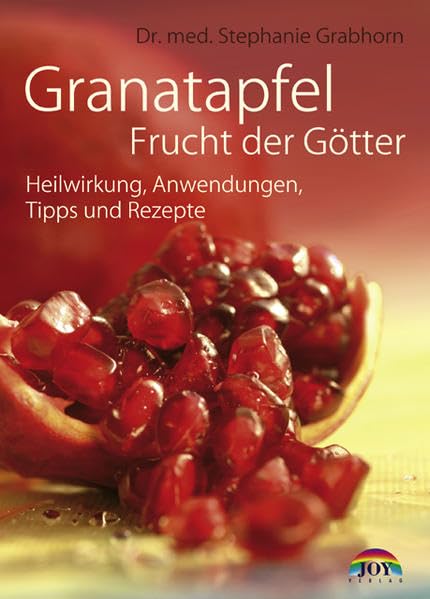 Granatapfel Frucht der Götter: Heilwirkung, Anwendungen, Tipps und Rezepte Health, Nutrition & Fitness