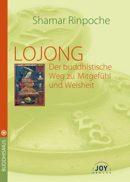 LOJONG -Der buddhistische Weg zu Mitgefühl und Weisheit Religion & Esotericism