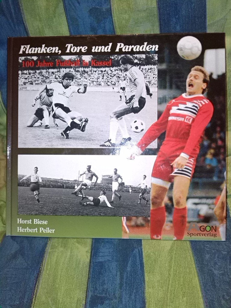 Flanken, Tore und Paraden. 100 Jahre Fussball in Kassel Leisure & Fun